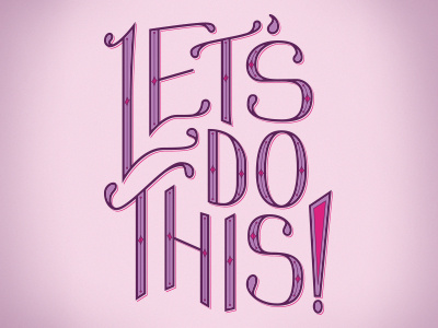 Let's Do This! details encourgement excitement exclamation hand lettering lettering pink purple saying type typography whimsical