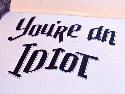 Idiot hand lettered hand lettering ink lettering pen sketch text type typography