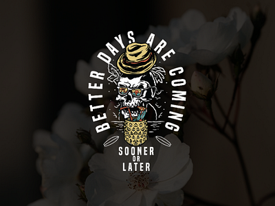 Better Days Are Coming!!!!!! chill corona halftone illustration lockdown skull summer tropical design