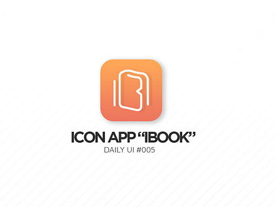 Icon App "Ibook" #DailyUi #005 app branding daily ui dailyui design illustration logo ui ux