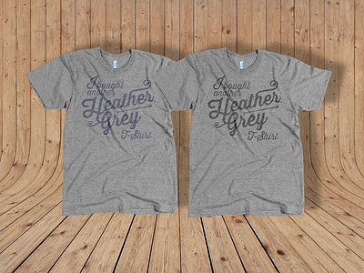 I Bought Another Heather Grey T-Shirt designdojo heather grey tshirt typography wood