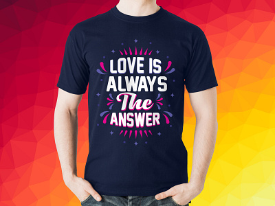 Love Is Always The Answer T-Shirt Design - Typography Design clothing custom graphicdesigner illustration lettering style t shirt design t shirt mockup t shirts tees texture trendy tshirtdesign tshirtprinting tshirts typedesign typography typography t shirt design vector