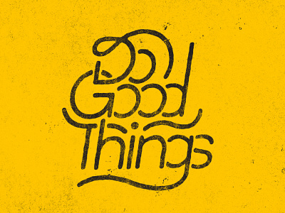 Do Good Things custom type handlettering lettering quote type typography