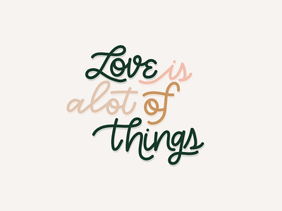 Love is alot of things design digital lettering feels graphicdesign hand lettering hand lettering artist ipadpro lettering lettering artist love modern calligraphy procreate quotes