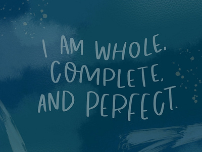 I am whole, complete and perfect. design digital lettering graphic design graphicdesign hand lettering hand lettering art illustration lettering lettering art lettering artist mindfulness positive positivity poster art procreate self care self love typography