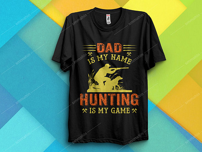 DAD IS MY NAME HUNTING IS MY GAME T-SHIRT DESIGN