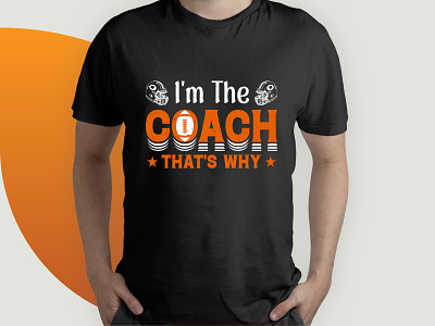 i'm the coach that's why t shirt design