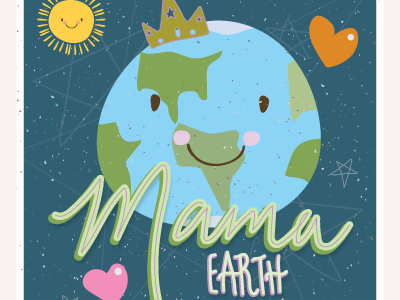 Mama Earth - Happy Earth Day! children crown day earth galaxy heart illustration lettering mama mother sun