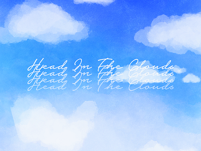 Head In The Clouds blue cloud clouds fade fading graphic graphic designer graphics illustration landscape quotes skies sky typography watercolor