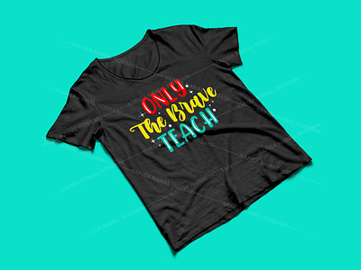 Only the brave teach - Teacher T-Shirt Design design graphic design graphic tees merch design t shirt designer teacher teacher t shirt design tshirt design typography typography tshirt design