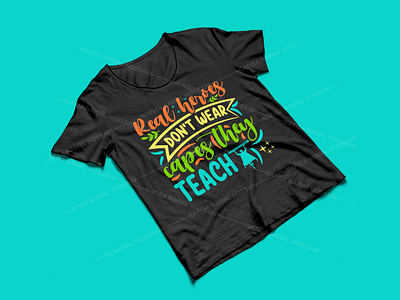 Real heroes don't wear capes they teach - Teacher T-Shirt Design design graphic design graphic tees merch design t shirt designer teacher teacher t shirt design tshirt design typography typography design typography tshirt design