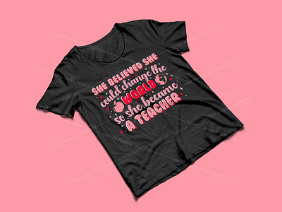 She believed she could change the world so she became a teacher design graphic design graphic tees merch design t shirt designer teacher teacher t shirt design tshirt design typography typography design typography tshirt design