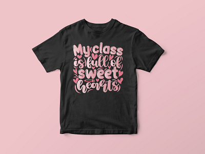 My class is full of sweethearts, Teacher SVG Design cut file design graphic design graphic tees merch design svg svg cut file svg design t shirt designer teacher cut file teacher design teacher quotes teacher quotes design teacher quotes svg teacher svg teacher svg cut file tshirt design typography typography tshirt design