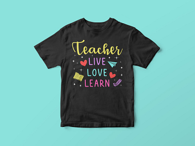 Teacher live love learn, Teacher SVG Design colorful cut file design digital download graphic design graphic tees merch design svg svg cut file svg design t shirt designer teacher design teacher quote svg teacher quotes teacher svg teacher svg design tshirt design typography typography tshirt design