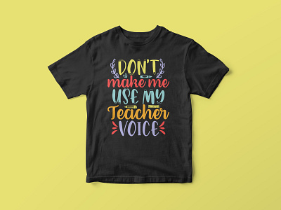 Don’t make me use my teacher voice, Teacher SVG Design colorful cut file design digital download graphic design graphic tees merch design svg svg cut file svg design t shirt designer teacher cut file teacher design teacher quote svg teacher quotes teacher svg teacher svg cut file tshirt design typography typography tshirt design