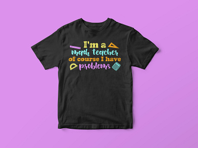 I’m a math teacher of course I have problems, Teacher SVG Design colorful cricut designs cut file design digital download graphic design graphic tees merch design svg svg cut file svg design t shirt designer teacher cut file teacher design teacher quotes teacher svg teacher svg design tshirt design typography typography tshirt design