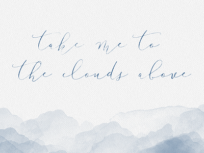 Take me to the clouds above clouds handlettering quote watercolour