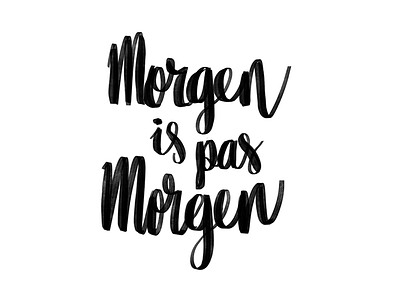 Morgen is pas morgen