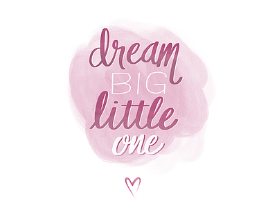 Dream big little one baby dream girl heart love newborn watercolour