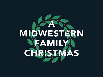 A Midwestern Family Christmas christmas logo typography wreath