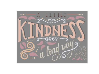 A little kindness goes a long way branding design illustration lettering lettering art lettering artist poster print typography vector