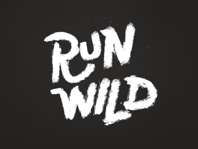 Run Wild bold drawing experiment for king and country hand made lettering lyrics marker run wild type