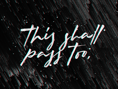 This shall pass too. Glitch brush lettering.