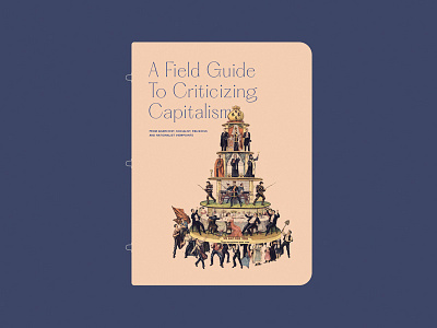 A Field Guide capital capitalism cover art cover design covers flat hierarchy layout layout exploration monarchy money nostalgia pastel serif serif font tpyography vintage