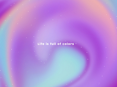 Life is full of colors