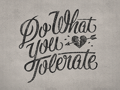 Do What You Tolerate, type exercise script typography