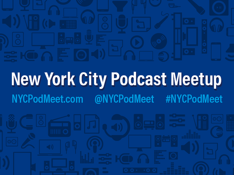 New York City Podcast Meetup meetup podcast new york city