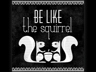 Be Like The Squirrel ardilla be like black illustrator psd squirrel typo