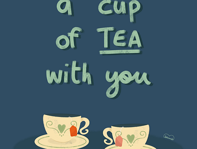 A cup of tea with you cup of tea digital art digital illustration hand lettering illustration love procreate