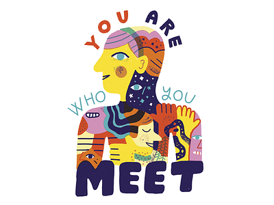 You Are Who You Meet creative pep talk illustration lettering