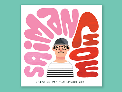 Saiman Chow!! creative pep talk illustration lettering lettering animation podcast portrait