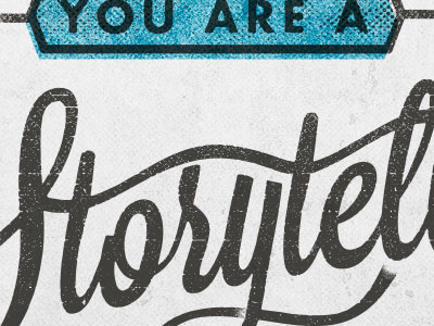 You Are A Storyteller