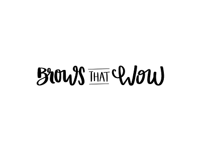 Brows That Wow design eyebrows hand letter handlettering lettering sans serif script waxing
