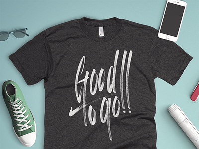 Good To Go - Concept Shirt brush concept design graphic hand lettering hipster lettering shirt t shirt tee type
