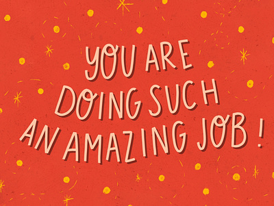 You are doing such an amazing job! design doodleart illiustration typogaphy