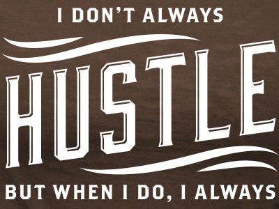 Hustle - I don’t always logo saying shirt t shirt tshirt type typography