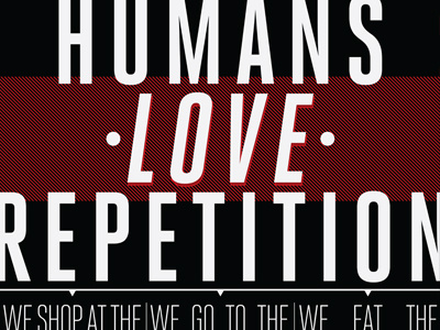 Humans Love Repetition letterpress poster screenprint