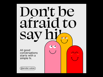 Don't be afraid to say hi!