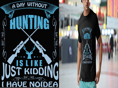 A Day Without Hunting graphicdesign hunter hunting hunting lovers hunting t shirt hunting tshirt design illustration print design tshirt design tshirts typography