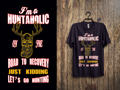 I Am A Huntaholic graphicdesign hunting hunting lovers hunting t shirt illustration print design tshirt design tshirtdesign tshirts typography