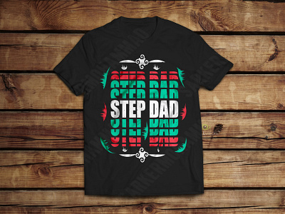 Step dad typography t-shirt design dad lovers dad tshirt fathers day men tshirt print design stepdad