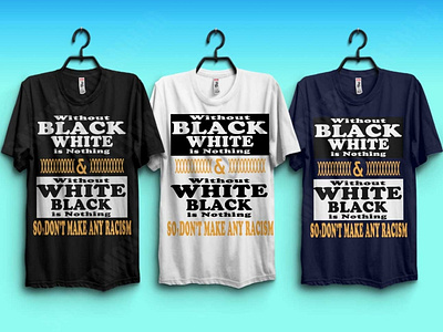 Without black white is nothing & without white black is nothing. anty racism balck vs white racism design tshirt design tshirts typography