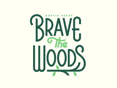 Brave the Woods austin illustration lettering lockup logo t shirt texas typography woods