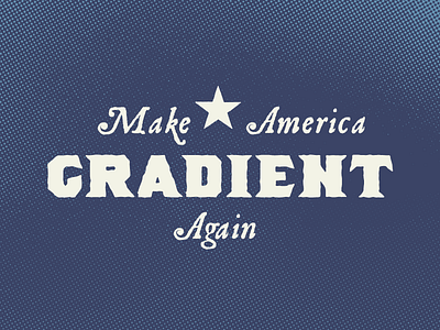 Make America Gradient Again. america halftone halftone gradient halftone texture patriotic vintage vintage halftone
