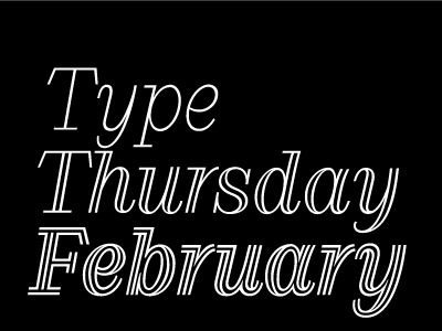 Type Thursday February february font italics meetup thursday type typeface weights