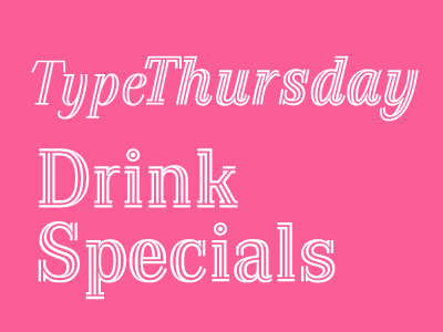 Type Thursday Drink Specials!